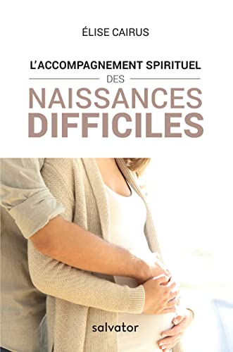 L'accompagnement spirituel des naissances difficiles