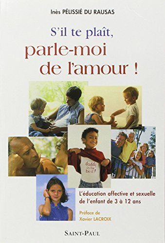 S'il te plaît, parle-moi de l'amour ! / l'éducation affective et sexuelle de l'enfant de 3 à 12 ans