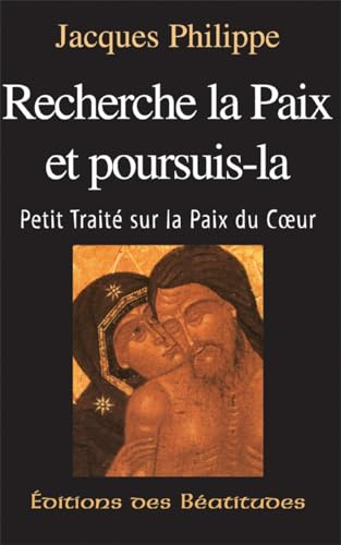 Recherche la paix et poursuis-la : Petit traité sur la paix du coeur