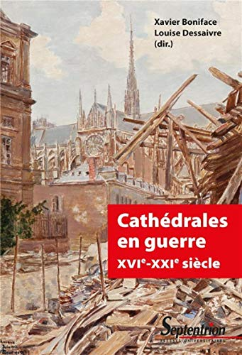 Cathédrales en guerre, XVIe-XXIe siècle