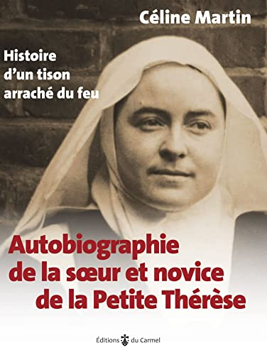 Autobiographie de la soeur et novice de la Petite Thérèse