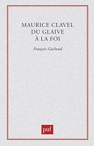 Maurice Clavel ,du glaive à la Foi