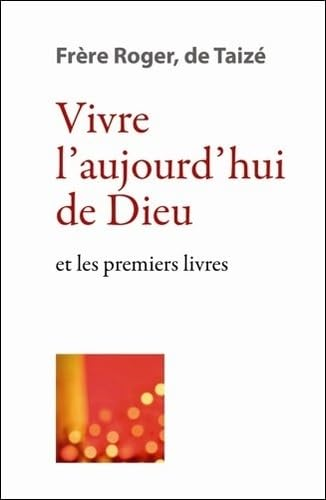 Vivre l'aujourd'hui de Dieu ; et les premiers livres