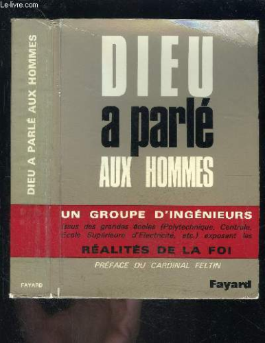 Dieu a parlé aux hommes , par un groupe d'ingénieurs...