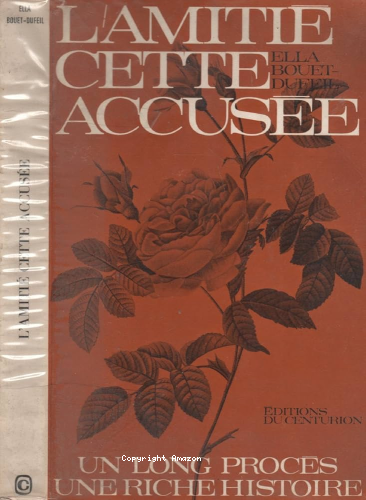 L'Amitié, cette accusée, un long procès, une riche histoire
