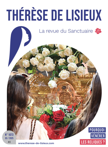 Thérèse de Lisieux, 1073 - Mars 2025 - Pourquoi vénérer les reliques ? 