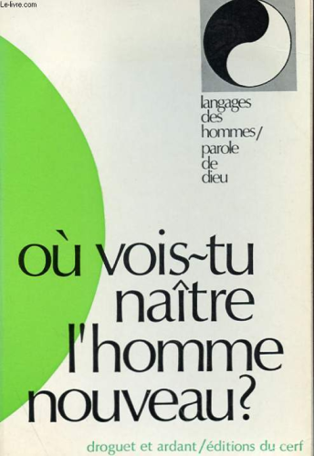 Où vois-tu naître l'homme nouveau ?