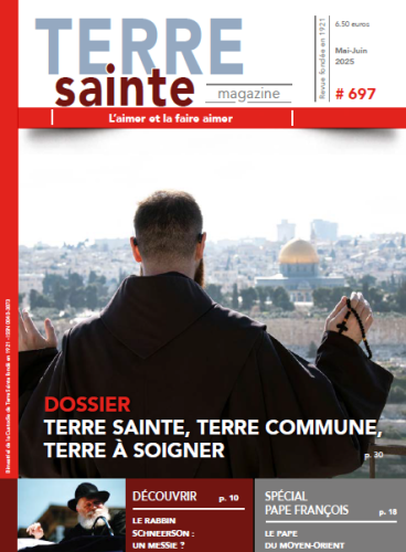 Terre sainte magazine, 697 - Mai-Juin 2025 - Terre Sainte, Terre commune, Terre à soigner