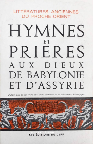 Hymnes et prières aux dieux de Babylonie et d'Assyrie