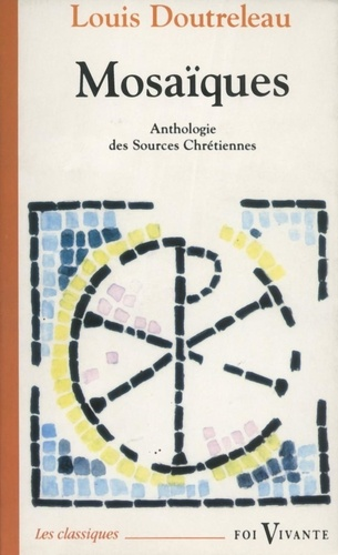 Mosaïques: anthologie des "Sources chrétiennes"