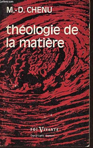 Théologie de la matière: civilisation technique et spiritualité chrétienne