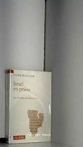 Israël en prière: des Psaumes au Notre Père