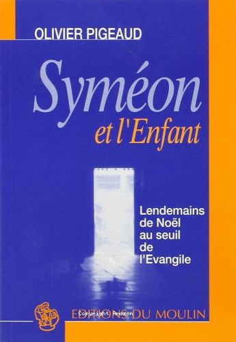 Syméon et l'Enfant : lendemains de Noël au seuil de l'évangile