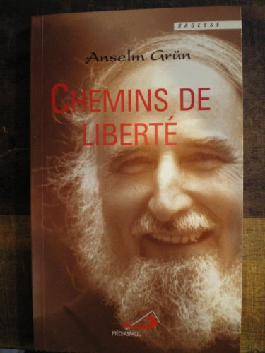 Chemins de liberté: la vie spirituelle pratique de la liberté intérieure