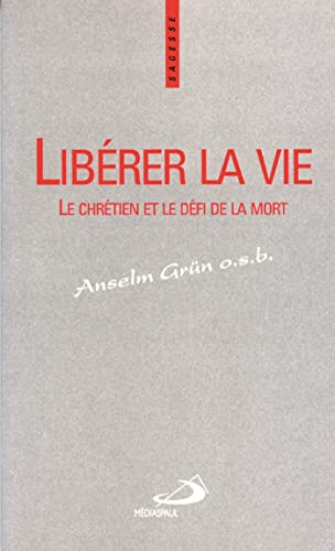 Libérer la vie: le chrétien et le défi de la mort