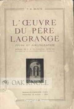 L'oeuvre du Père Lagrange. Etude et bibliographie