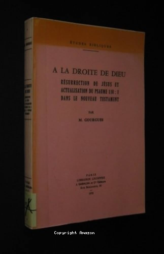 A la droite de Dieu: Résurrection de Jésus et actualisation du Psaume 110, 1 dans le Nouveau Testament