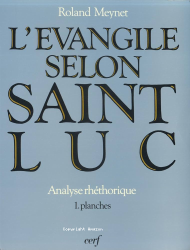 L'Evangile selon saint Luc : analyse rhétorique. 1 - Planches