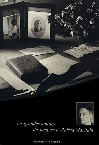 Les Grandes amitiés de Jacques et Raïssa Maritain, catalogue de l'exposition itinérante, de 1993 à 1995