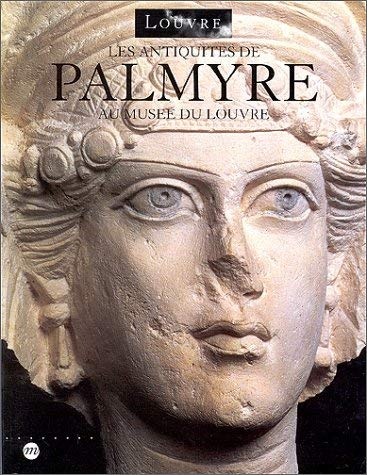 Les antiquités de Palmyre au Musée du Louvre : catalogue