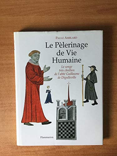 Le pélerinage de vie humaine: Le songe trés chrétien de l'abbé Guillaume de Digulleville