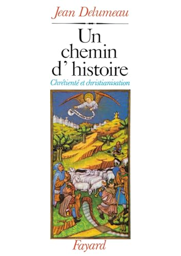Un Chemin d'histoire: Chr&eacute;tient&eacute; et christianisation