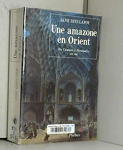 Une Amazone en Orient: du Caucase à Ispahan 1881-1882