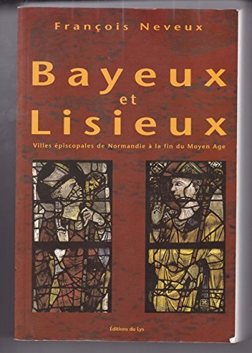 Bayeux et Lisieux : villes épiscopales de Normandie à la fin du Moyen-âge