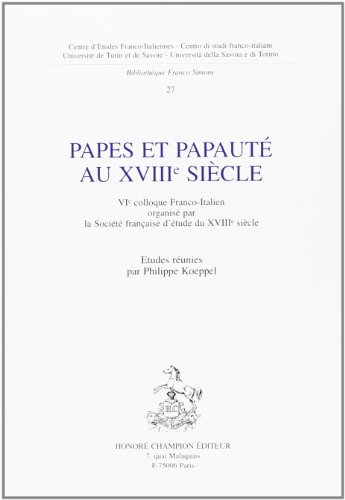 Papes et papauté au XVIIIè siècle (VIème colloque franco-italien 21-22 sept. 1995)