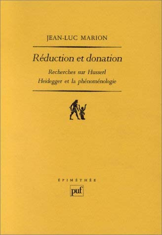 Réduction et donation: Recherches sur Husserl. Heidegger et la phénoménologie