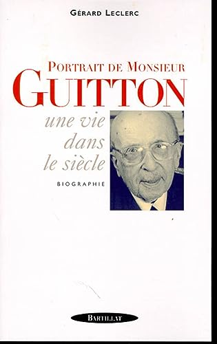 Portrait de Monsieur Guitton: une vie dans le siècle