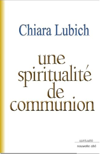Une Spiritualit&eacute; de communion