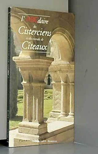 L'ABCdaire des Cisterciens et du monde de Cîteaux