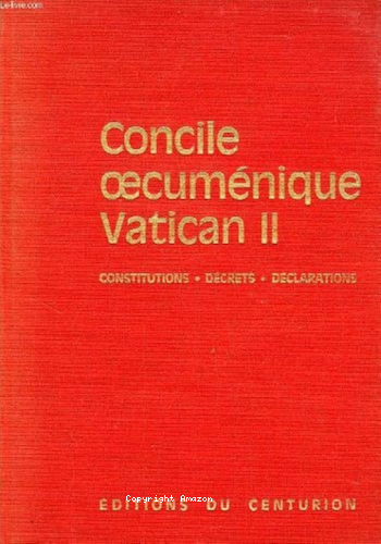 Concile oecuménique Vatican II. Constitutions, décrets, déclarations, messages.