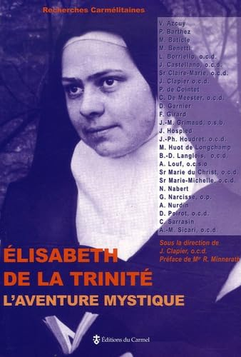 Elisabeth de la Trinité : l'aventure mystique