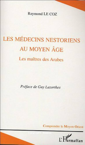 Les Médecins nestoriens au Moyen-âge : Les maîtres des arabes