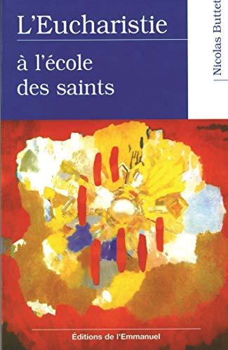 L'Eucharistie: à l'école des saints