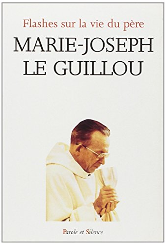 Flashes sur la vie du Père Marie-Joseph Le Guillou