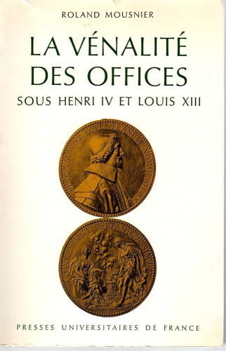 La Vénalité des offices : sous Henri IV et Louis XIII