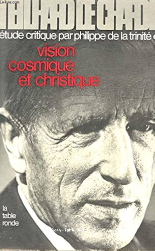 Teilhard de Chardin : étude critique. II Vision cosmique et christique