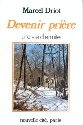 Devenir pri&egrave;re : Une vie d'ermite