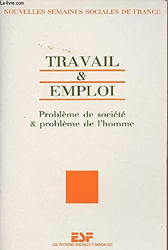 Travail et emploi : Problème de société et problème de l'homme