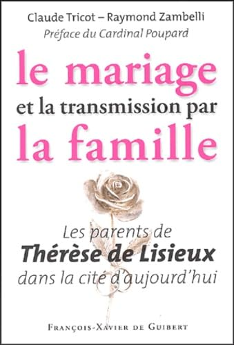 Le Mariage et la transmission par la famille : Les parents de Thérèse de Lisieux dans la cité d'aujourd'hui