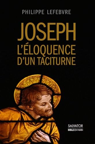 Joseph, l'éloquence d'un taciturne : Enquête sur l'époux de Marie à la lumière de l'Ancien Testament