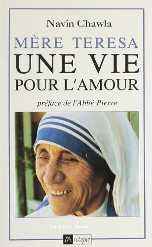 Mère Teresa une vie vie pour l'amour