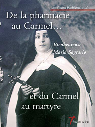 De la pharmacie au Carmel...et du Carmel au martyre