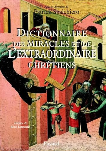 Dictionnaire des miracles et de l'extraordinaire chrétiens