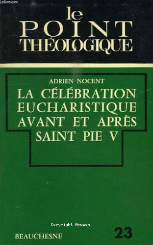 La Célébration eucharistique avant et après saint Pie V