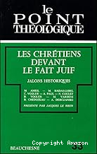 Les Chrétiens devant le fait juif: jalons historiques