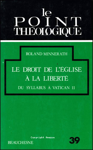 Le Droit de l'Eglise à la liberté, du Syllabus à Vatican II
